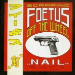 Scraping Foetus Off The Wheel Nail