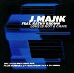 J. Majik Feat. Kathy Brown Love Is Not A Game