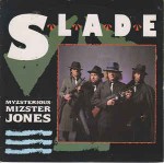 Slade  Myzsterious Mizster Jones