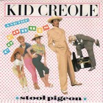 Kid Creole And The Coconuts  Stool Pigeon