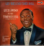 Louis Jordan And His Tympany Five  Let The Good Times Roll 
