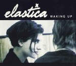 Elastica  Waking Up