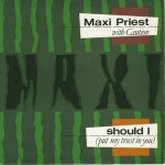 Maxi Priest And Caution  Should I (Put My Trust In You)
