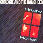 Siouxsie And The Banshees Happy House