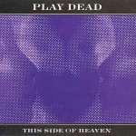 Play Dead  This Side Of Heaven