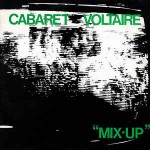 Cabaret Voltaire  Mix-Up