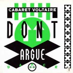 Cabaret Voltaire  Don't Argue (Dance)