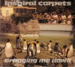 Inspiral Carpets  Dragging Me Down