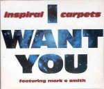 Inspiral Carpets Featuring Mark E Smith I Want You