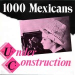 1000 Mexicans  Under Construction