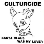 Culturcide  Santa Claus Was My Lover