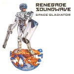Renegade Soundwave  Space Gladiator / The Phantom
