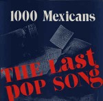 1000 Mexicans  The Last Pop Song