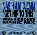 Nasih & M.D.Emm Get Hip To This (Frankie Bones Manic Mix)