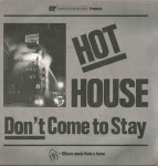 Hot House  Don't Come To Stay