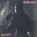 Dub Sex  Push!