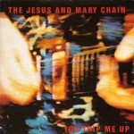 Jesus And Mary Chain  You Trip Me Up