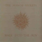 March Violets  Walk Into The Sun