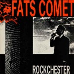 Fats Comet  Rockchester