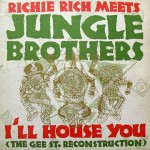Richie Rich Meets Jungle Brothers  I'll House You (The Gee St. Reconstruction)