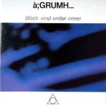 ;GRUMH...  Black Vinyl Under Cover