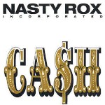 Nasty Rox Incorporated Ca$h