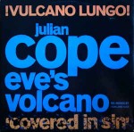 Julian Cope  Eve's Volcano - !Vulcano Lungo! (Covered In Sin)