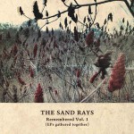Sand Rays  Remembered Vol. 1 (EPs Gathered Together)