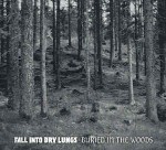 Fall Into Dry Lungs  Buried In The Woods