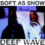 Soft As Snow  Deep Wave