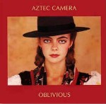 Aztec Camera  Oblivious