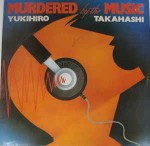 Yukihiro Takahashi  Murdered By The Music