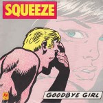 Squeeze  Goodbye Girl