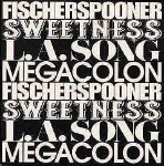 Fischerspooner  Sweetness / L.A. Song / Megacolon