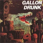 Gallon Drunk  You, The Night ...And The Music
