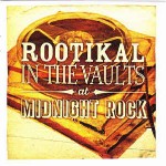 Various Rootikal In The Vaults At Midnight Rock