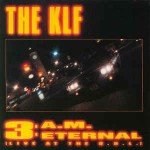KLF  3 A.M. Eternal (Live At The S.S.L.)