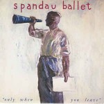 Spandau Ballet  Only When You Leave