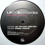 Layo & Bushwacka!  Let The Good Times Roll
