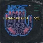 Maze Featuring Frankie Beverly  I Wanna Be With You