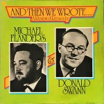 Michael Flanders & Donald Swann And Then We Wrote...