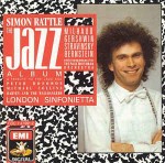 Sir Simon Rattle / London Sinfonietta  The Jazz Album