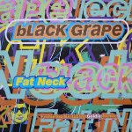 Black Grape  Fat Neck
