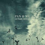 Pan & Me  Ocean Noise