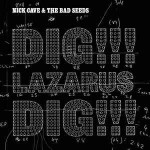 Nick Cave And The Bad Seeds Dig, Lazarus, Dig!!!