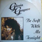 Gloria Gaynor  Be Soft With Me Tonight