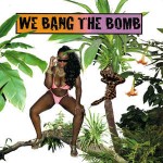 Various We Bang The Bomb