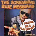 Screaming Blue Messiahs  I Wanna Be A Flintstone