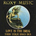 Roxy Music  Love Is The Drug (Todd Terje Disco Dub)