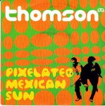 Thomson  Pixelated Mexican Sun
